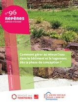 Comment gérer au mieux l'eau dans le bâtiment et le logement dès la phase de conception ? - Repères n°96