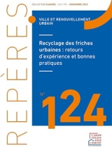 Recyclage des friches urbaines : retours d'expérience et bonnes pratiques - Repères n°124