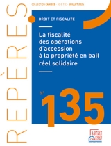 La fiscalité des opérations d’accession à la propriété en bail réel solidaire - Repères n° 135