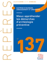 Mieux appréhender les démarches d'archéologie préventive - Repères n°137