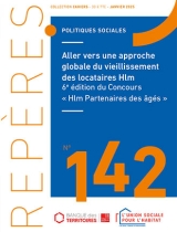 Aller vers une approche globale du vieillissement des locataires Hlm - 6ème édition du Concours « Hlm Partenaires des âgés » - Repères n°142