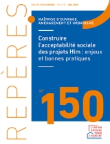 Construire l'acceptabilité sociale des projets Hlm : enjeux et bonnes pratiques - Repères n°150